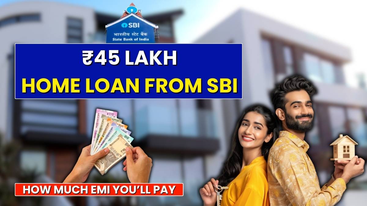 SBI Home Loan ₹45 Lakh: Latest Interest Rates, EMI & Eligibility Explained