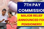 Government Announces Major Relief for Pensioners Under 7th Pay Commission 2025