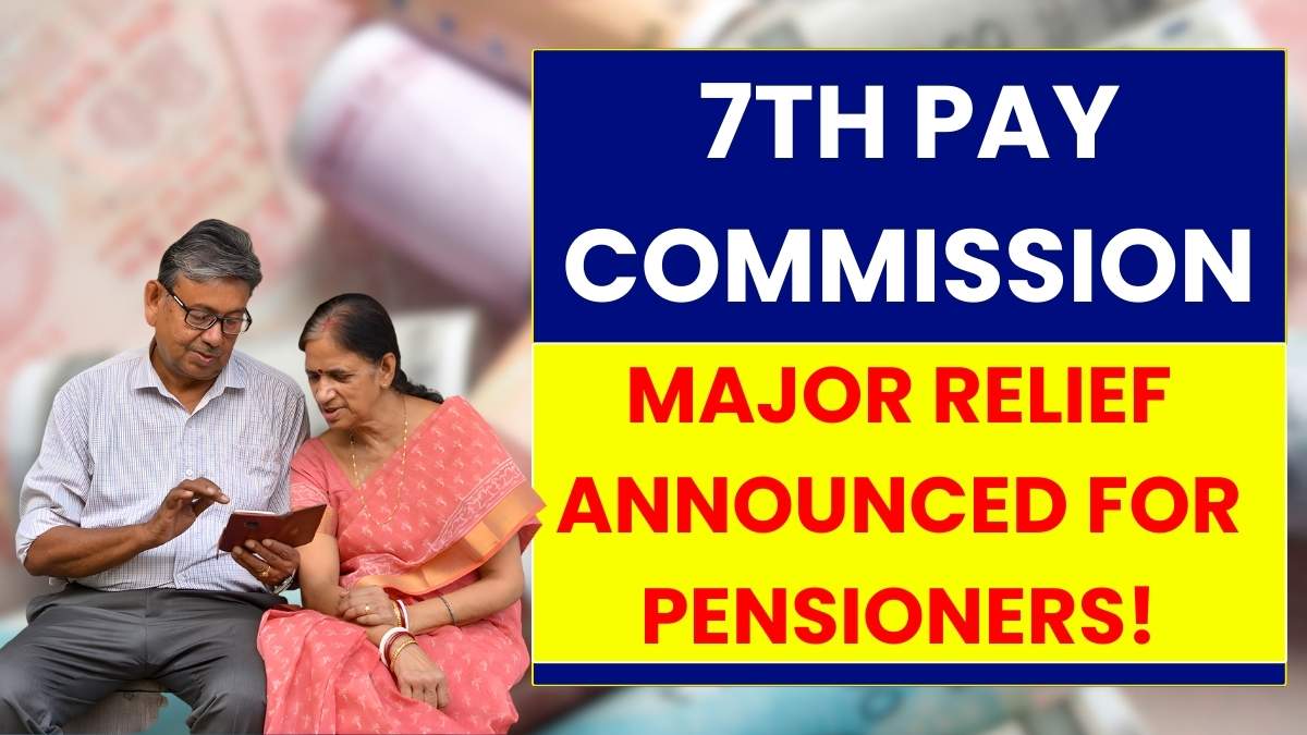 Government Announces Major Relief for Pensioners Under 7th Pay Commission 2025