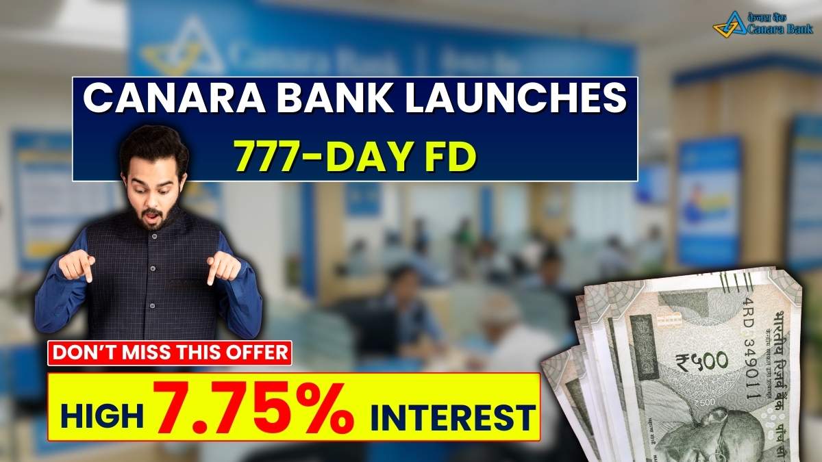 Canara Bank Launches 777-Day FD: High 7.75% Interest - Don’t Miss This Offer