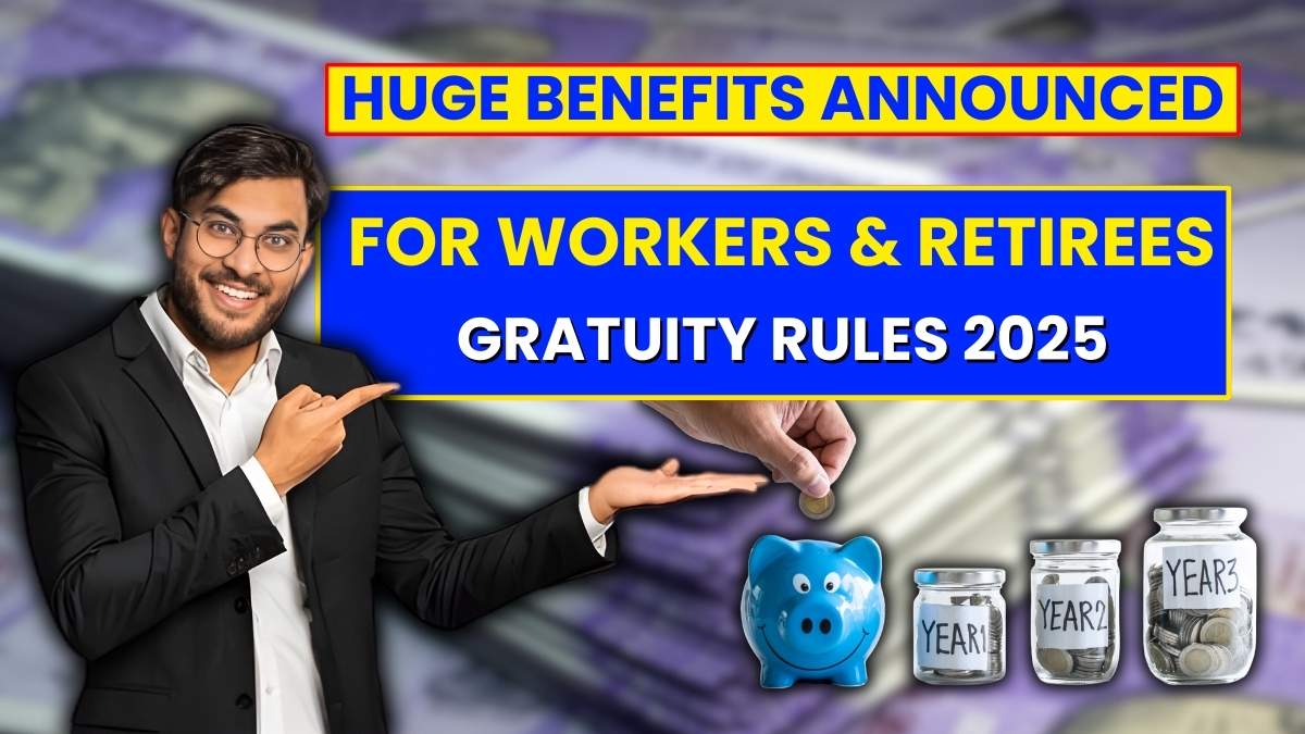 Gratuity Rules 2025 Changed! Huge Benefits Announced for Workers & Retirees