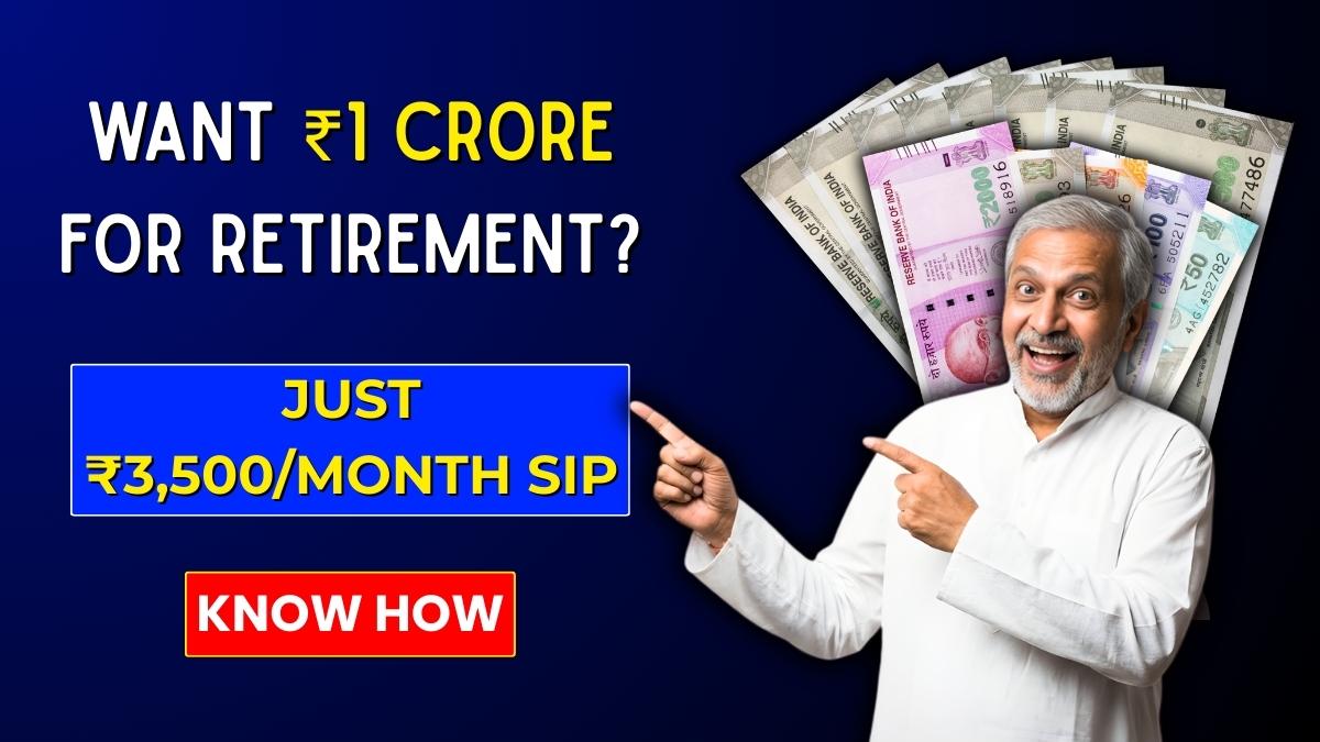 Retire Rich! ₹3,500 Monthly SIP Can Build a ₹1 Crore Fund – Here’s the Right Way