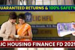 LIC Housing Finance FD 2025: Highest Returns & Safest Investment Option Explained