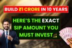 Build ₹1 Crore in 10 Years - Here’s the Exact SIP Amount You Must Invest