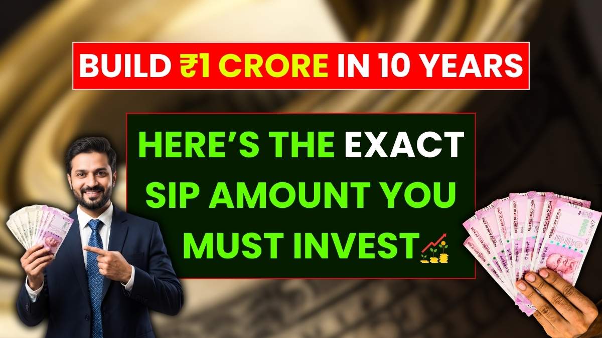 Build ₹1 Crore in 10 Years - Here’s the Exact SIP Amount You Must Invest