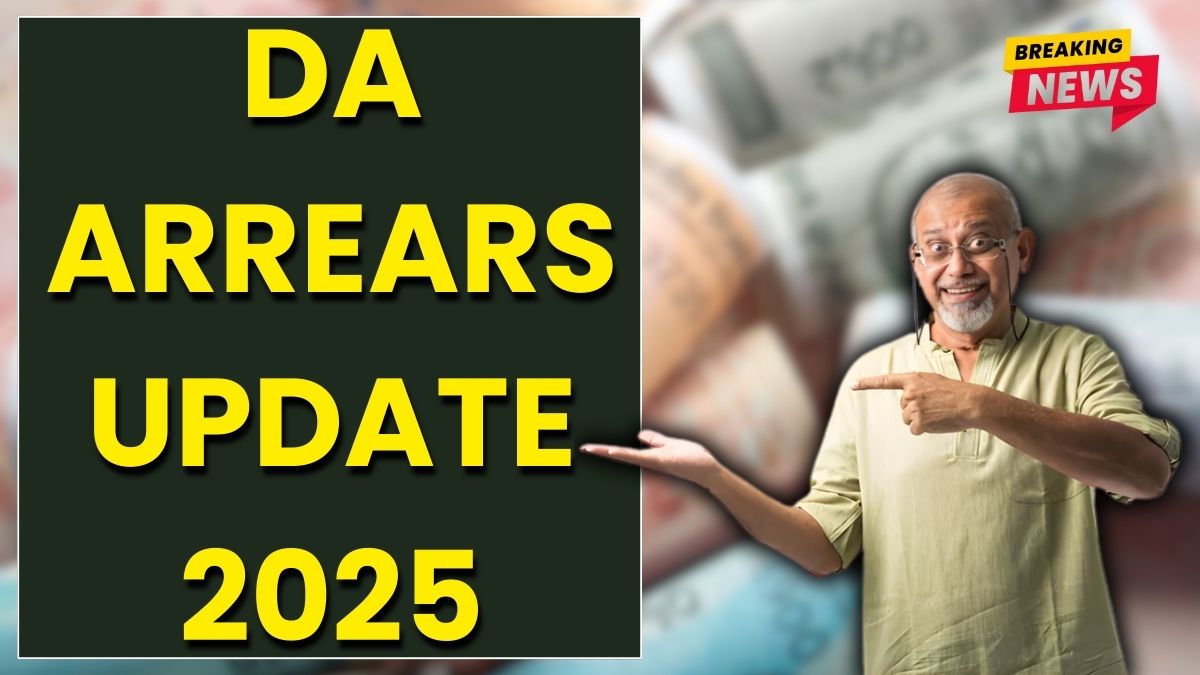 DA Arrears Update 2025: Big Relief Likely as Govt Speeds Up Payout Discussions