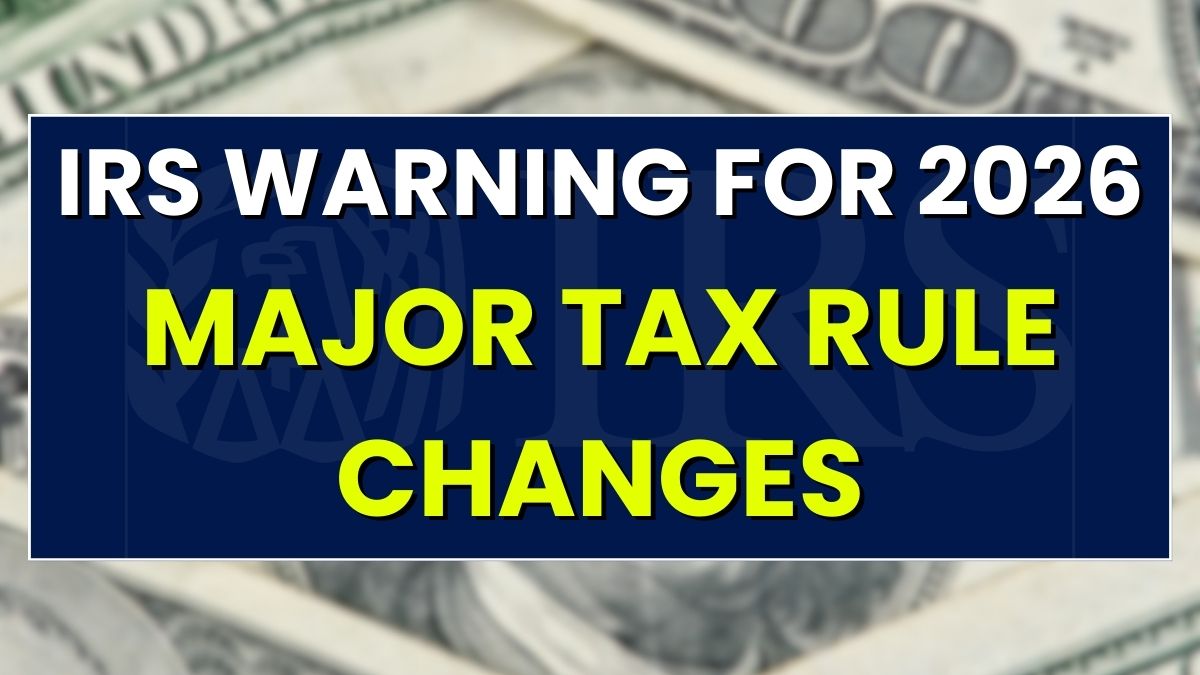 IRS Warning for 2026: Major Tax Rule Changes & What You Should Do Right Away