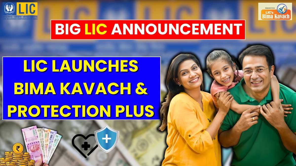 LIC Shocks Market! Launches 2 New Schemes Today – Bima Kavach & Protection Plus Revealed