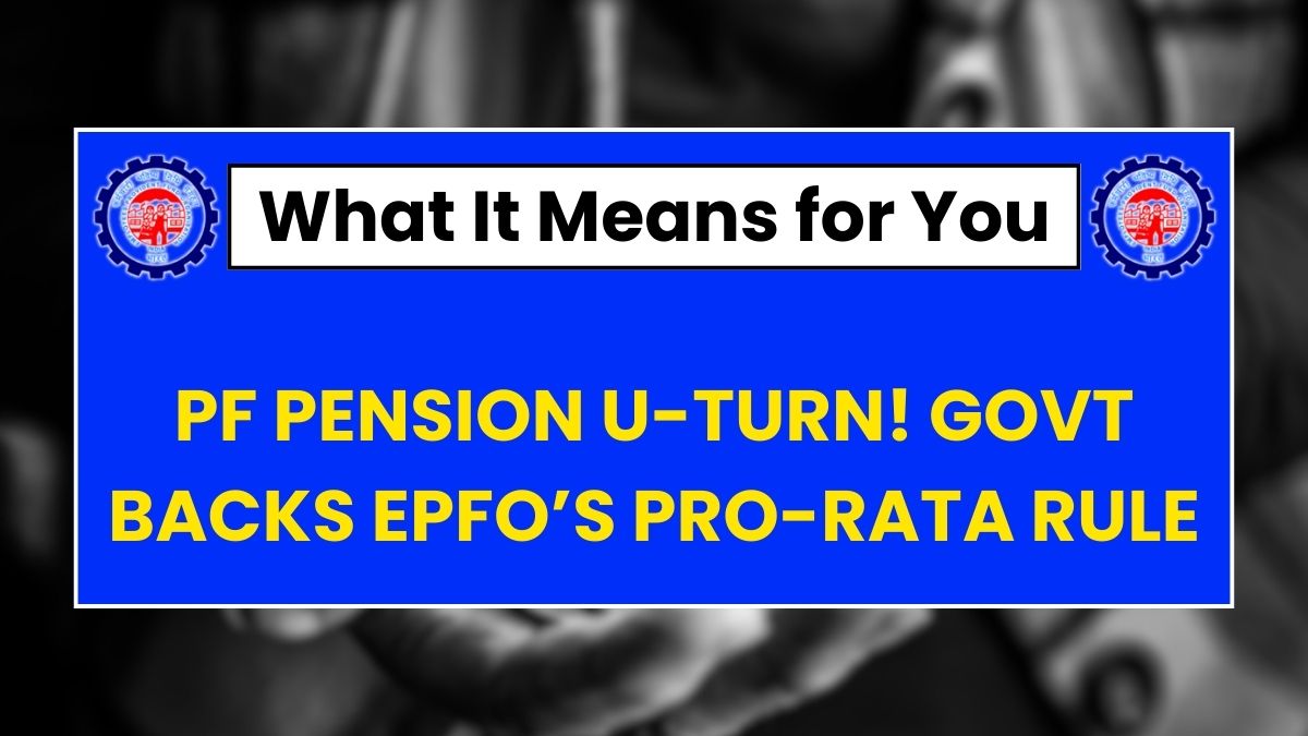 Higher PF Pension Shock! Govt Justifies EPFO’s Pro-Rata Formula After U-Tur