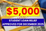 $5,000 Student Loan Relief Approved for December 2025 - Full Eligibility & Payment Timeline