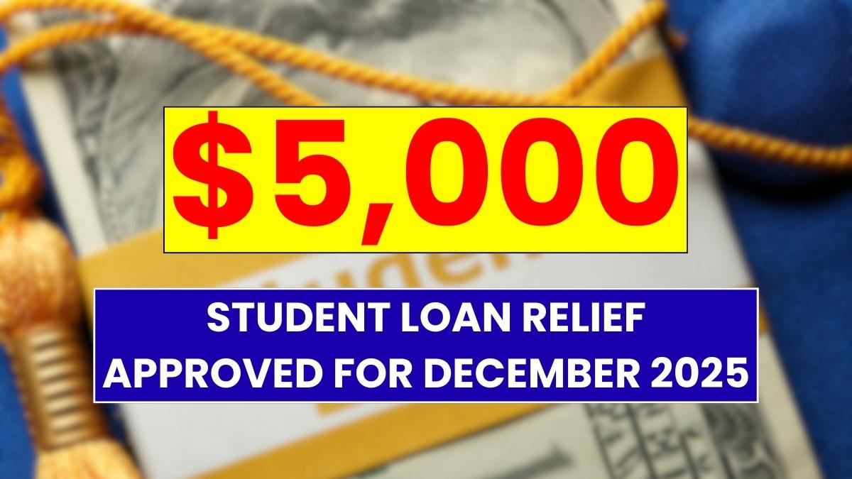 $5,000 Student Loan Relief Approved for December 2025 - Full Eligibility & Payment Timeline